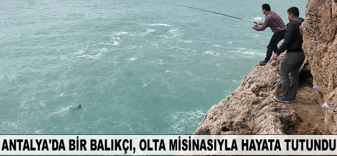 Antalya'da bir balıkçı, olta misinasıyla hayata tutundu
