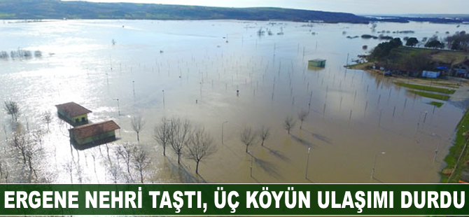 Ergene Nehri taştı, üç köyün ulaşımı durdu