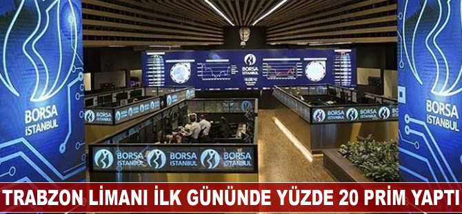Trabzon Limanı ilk gününde yüzde 20 prim yaptı