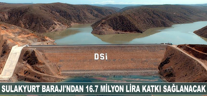 Sulakyurt Barajı'ndan 16.7 milyon lira katkı sağlanacak