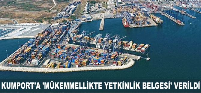 Kumport'a 'Mükemmellikte Yetkinlik Belgesi' verildi