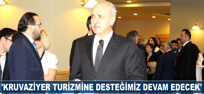 Numan Kurtulmuş: Kruvaziyer turizmine desteğimiz devam edecek