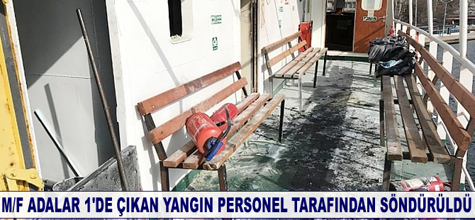 M/F Adalar 1'de çıkan yangın personel tarafından söndürüldü