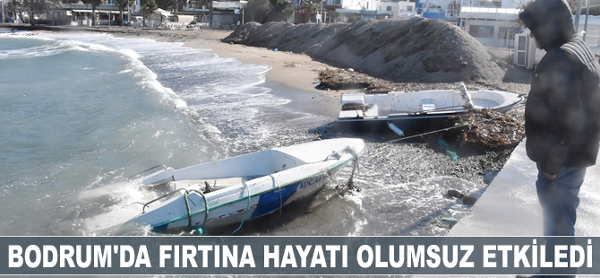 Bodrum'da fırtına hayatı olumsuz etkiledi