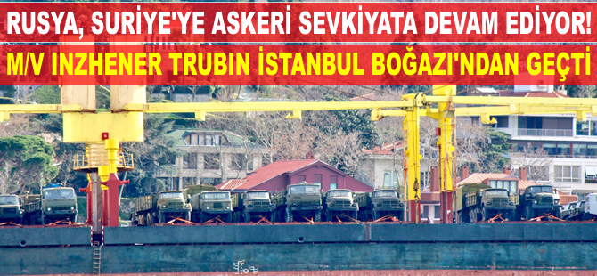 Rusya, Suriye'ye askeri ekipman sevkıyatına devam ediyor