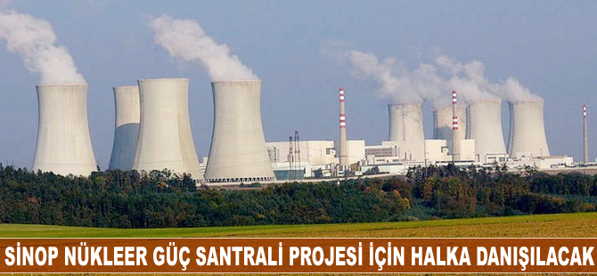 Sinop Nükleer Güç Santrali Projesi için halka danışılacak