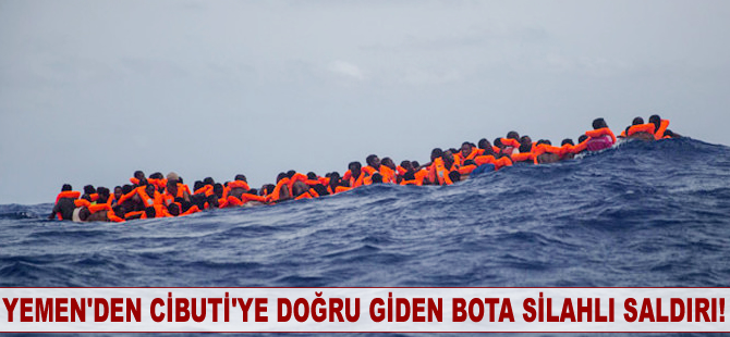 Yemen'den Cibuti'ye doğru giden bota silahlı saldırı, 30 ölü!