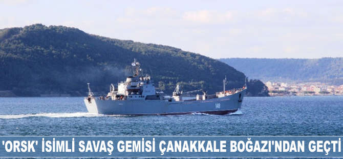 'Orsk' isimli savaş gemisi Çanakkale Boğazı'ndan geçti