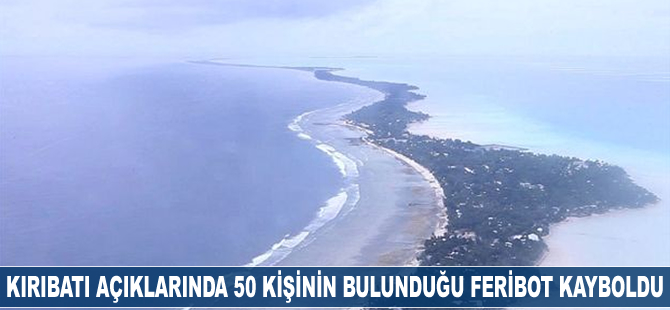 Kiribati açıklarında 50 kişinin bulunduğu feribot kayboldu