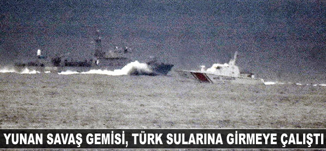 Yunan savaş gemisi, Türk sularına girmeye çalıştı