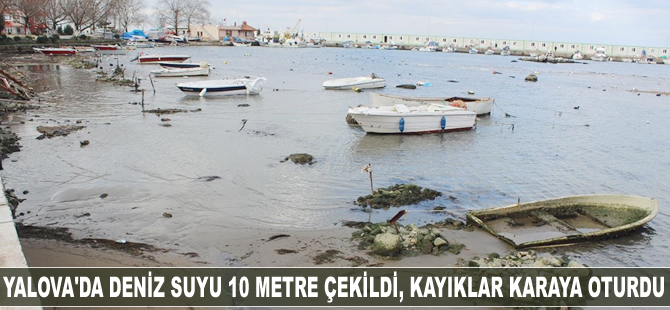 Yalova'da deniz suyu 10 metre çekildi