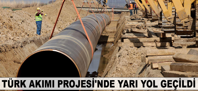 Türk Akımı Projesi'nde yarı yol geçildi