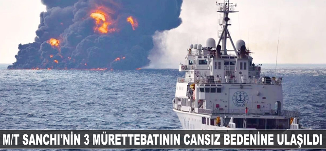 M/T Sanchi'nin üç mürettebatının cansız bedenine ulaşıldı