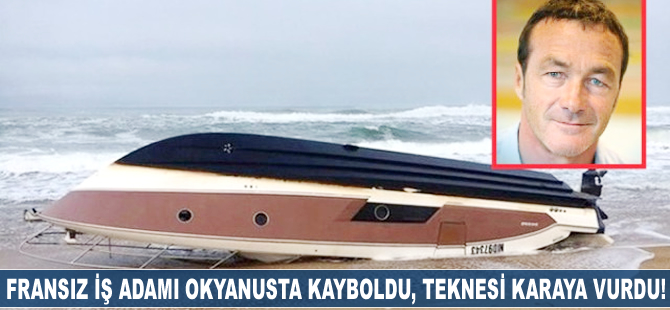 Fransız iş adamı okyanusta kayboldu, teknesi karaya vurdu!