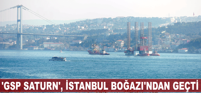 GSP Saturn isimli petrol arama platformu, İstanbul Boğazı'ndan geçti