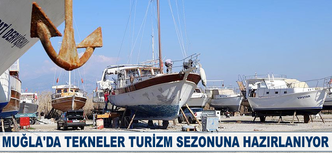 Muğla'da tekneler turizm sezonuna hazırlanıyor