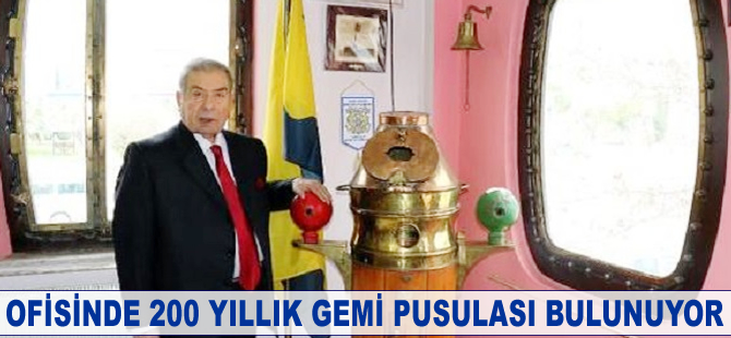 Ofisinde 200 yıllık gemi pusulası bulunuyor