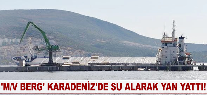 'M/V Berg' Karadeniz'de su alarak yan yattı!