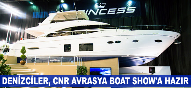 Denizciler, CNR Avrasya Boat Show'a hazır