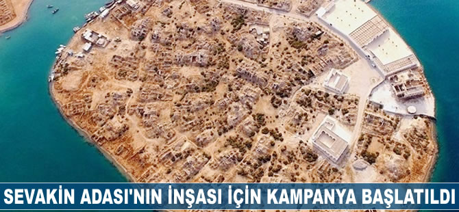 Sevakin Adası'nın inşası için kampanya başlatıldı