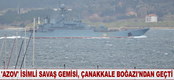 'Azov' isimli savaş gemisi, Çanakkale Boğazı'ndan geçti