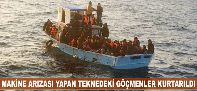 Makine arızası yapan teknedeki göçmenler kurtarıldı