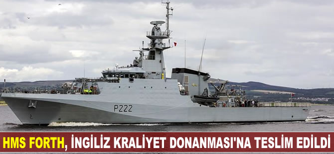 HMS Forth, İngiliz Kraliyet Donanması'na teslim edildi