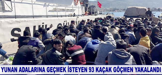 Yunan adalarına geçmek isteyen 93 kaçak göçmen yakalandı
