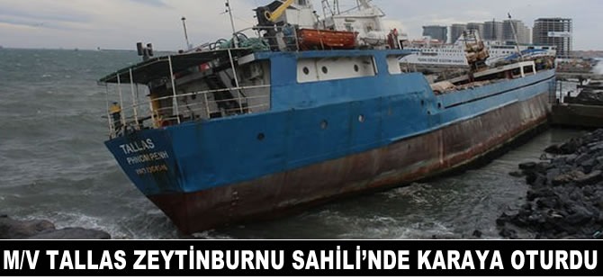 M/V TALLAS Zeytinburnu Sahili'nde karaya oturdu