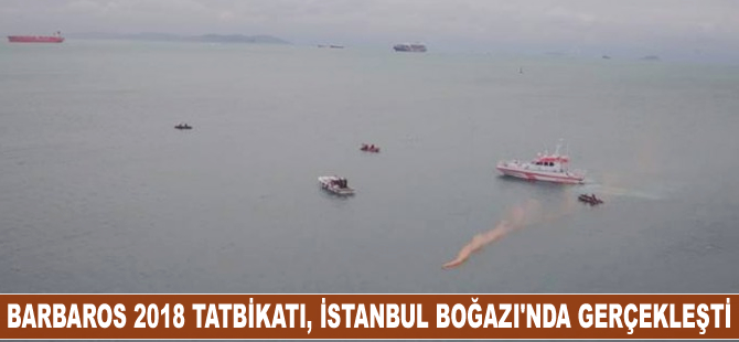 Barbaros 2018 Tatbikatı, İstanbul Boğazı'nda gerçekleşti