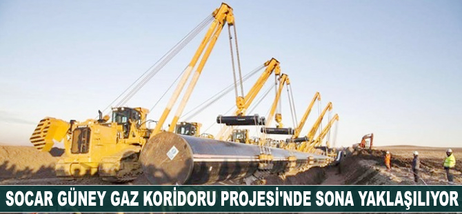 SOCAR Güney Gaz Koridoru Projesi'nde sona yaklaşılıyor
