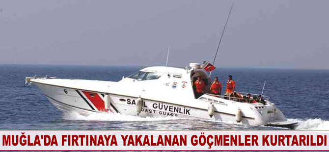 Muğla’da fırtınaya yakalanan göçmenler kurtarıldı