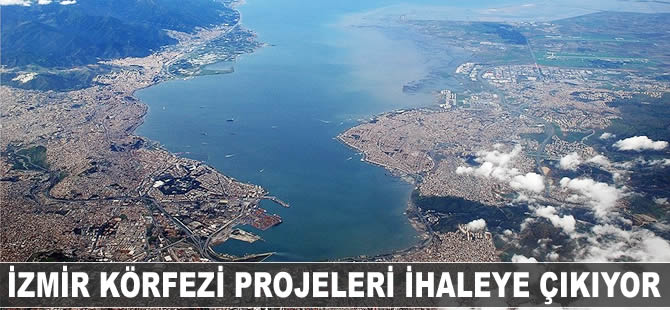 İzmir Körfezi projeleri ihaleye çıkıyor