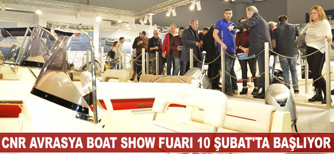 CNR Avrasya Boat Show 10 Şubat’ta başlıyor