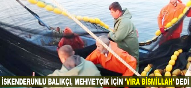 İskenderunlu balıkçı Mehmetçik için "Vira Bismillah" dedi