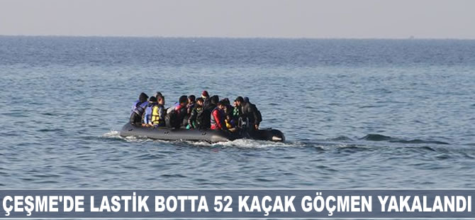 Çeşme'de lastik botta 52 kaçak göçmen yakalandı