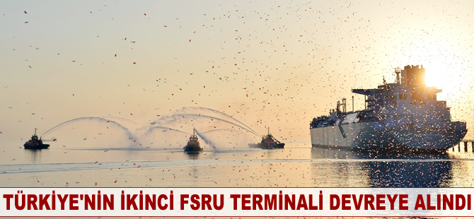 Türkiye'nin ikinci FSRU terminali devreye alındı