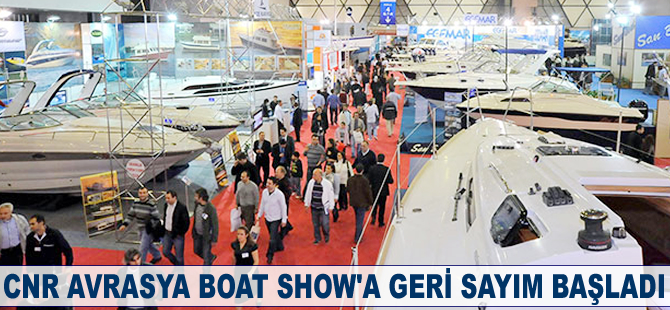 CNR Avrasya Boat Show’a geri sayım başladı