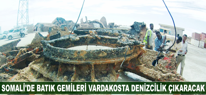 Somali'de batık gemileri Vardakosta Denizcilik çıkaracak