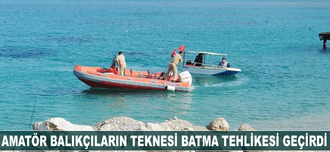 Amatör balıkçıların teknesi batma tehlikesi geçirdi