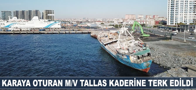 Karaya oturan M/V TALLAS, kaderine terk edildi