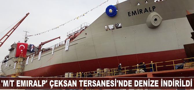 'M/T EMIRALP' Çeksan Tersanesi'nde denize indirildi