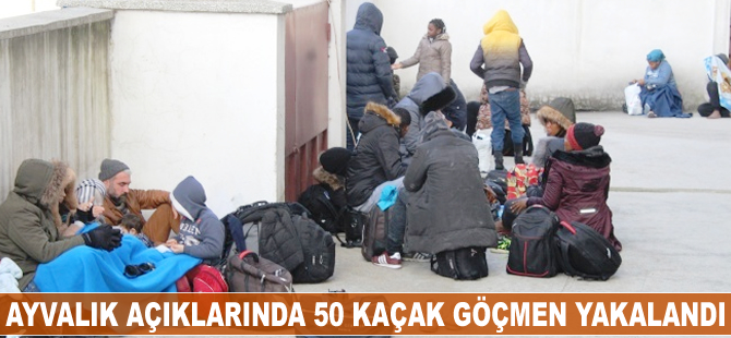 Ayvalık açıklarında 50 kaçak göçmen yakalandı