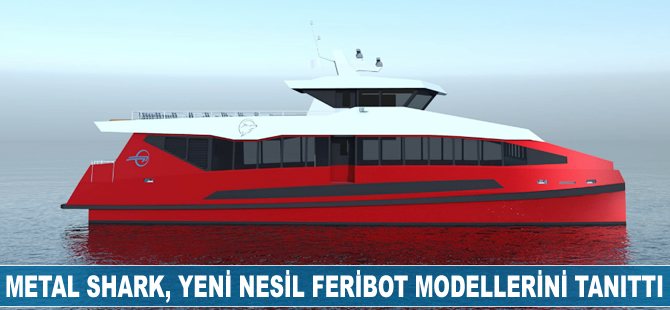Metal Shark, yeni nesil feribot modellerini tanıttı