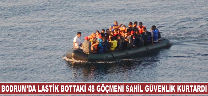 Bodrum'da lastik bottaki 48 göçmeni Sahil Güvenlik kurtardı