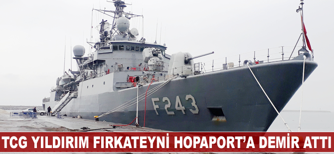 TCG YILDIRIM Fırkateyni, Hopaport’a demir attı
