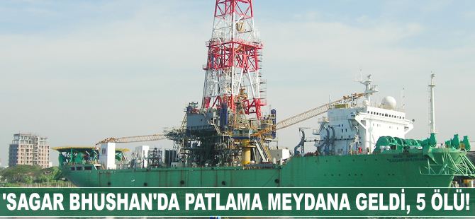 'Sagar Bhushan'da patlama meydana geldi, 5 ölü!