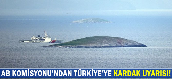 AB Komisyonu, Türkiye'ye Kardak uyarısında bulundu