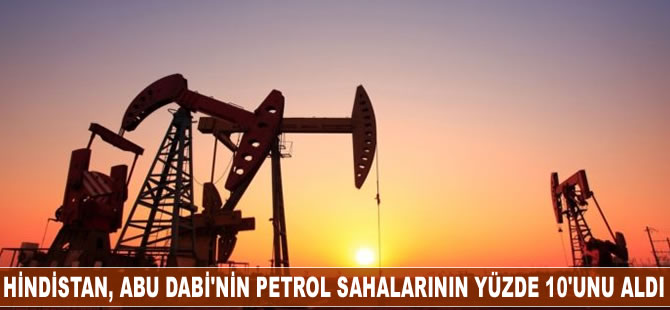 Hindistan, Abu Dabi’nin petrol ve gaz sahalarının yüzde 10’unu aldı