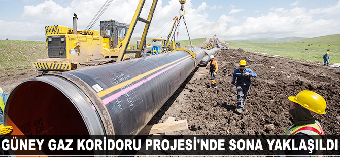 Güney Gaz Koridoru Projesi'nde sona yaklaşıldı